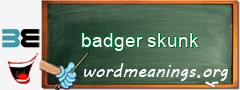 WordMeaning blackboard for badger skunk